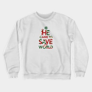 He came to save the world Crewneck Sweatshirt